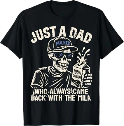 Just A Dad Who Always Came Back With The Milk Shirt Skeleton by Dopesnag 2