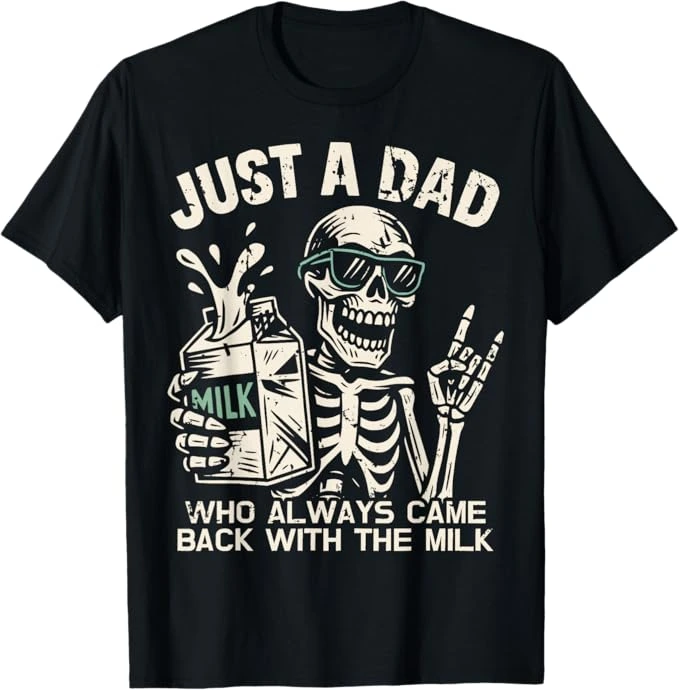 Just A Dad Who Always Came Back With The Milk Shirt Skeleton by Dopesnag 4